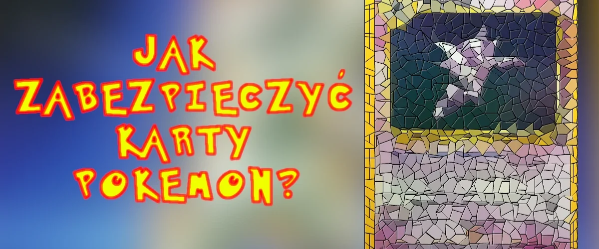 jak zabezpieczyć karty pokemon
