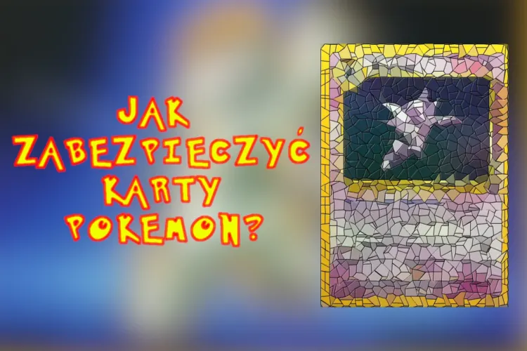 jak zabezpieczyć karty pokemon