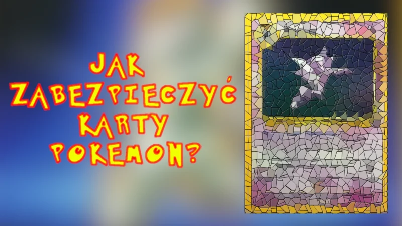 jak zabezpieczyć karty pokemon