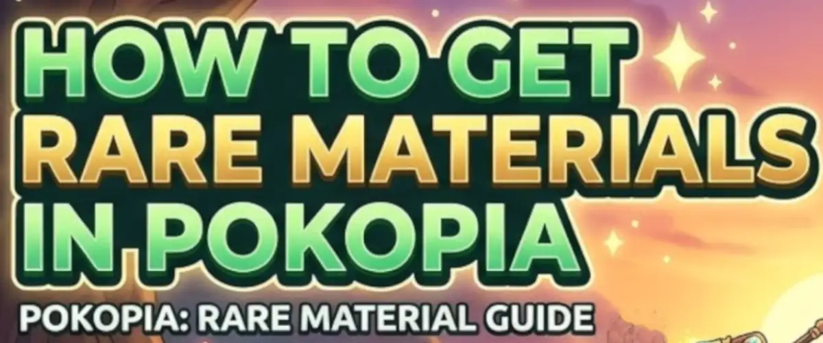 jak zdobyć rzadkie materiały pokopia